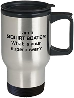 ספל נסיעות של Squirt Booter - אני שומר על מהו מה כוח העל שלך? - מתנת Boater Squirt