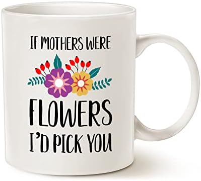 מאואג אם אמהות היו פרחים הייתי בוחר לך ספל קפה, מתנות ליום האם לאמא כוס אמא לבנה, 11 עוז